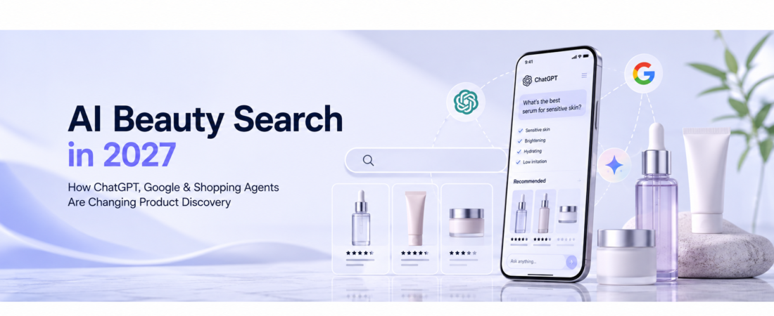 AI Beauty Search in 2027: How ChatGPT, Google & Shopping Agents Are Changing Product Discovery